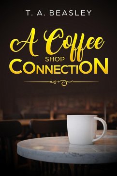 A Coffee Shop Connection (eBook, ePUB) - Beasley, T. A.