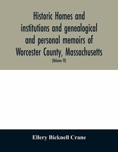 Historic homes and institutions and genealogical and personal memoirs of Worcester County, Massachusetts - Bicknell Crane, Ellery