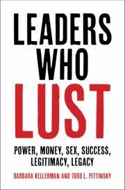 Leaders Who Lust - Kellerman, Barbara; Pittinsky, Todd L