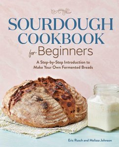 Sourdough Cookbook for Beginners - Rusch, Eric; Johnson, Melissa
