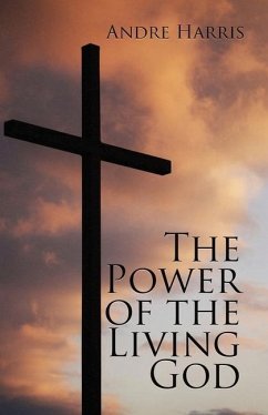 The Power of the Living God - Harris, Andre