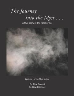 Journey into the Myst: A true story of the Paranormal - Bennet, David; Bennet, Alex