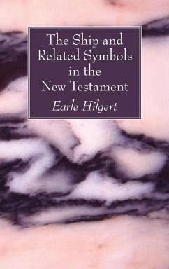 The Ship and Related Symbols in the New Testament - Hilgert, Earle