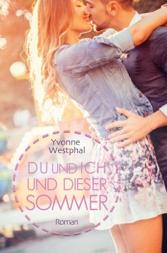Du und ich und dieser Sommer / Du und ich - Romane Bd.1 - Westphal, Yvonne