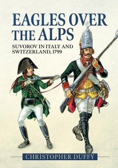 Eagles Over the Alps: Suvorov in Italy and Switzerland, 1799 - Duffy, Christopher