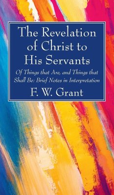 The Revelation of Christ to His Servants - Grant, F. W.