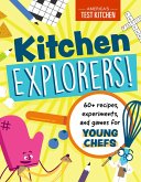 Kitchen Explorers!: 60+ Recipes, Experiments, and Games for Young Chefs