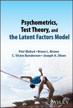 Psychometrics, Test Theory, and the Latent Factors Model - Brown, Bruce L.; Scott, Jessica M.; Olsen, Joseph A.; Blahus, Petr; Braithwaite, Scott R.