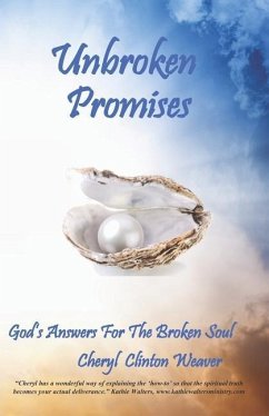 Unbroken Promises: Answers for the Broken Soul - Weaver, Cheryl Clinton