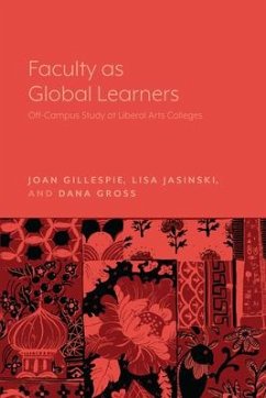 Faculty as Global Learners - Gillespie, Joan; Gross, Dana; Jasinski, Lisa