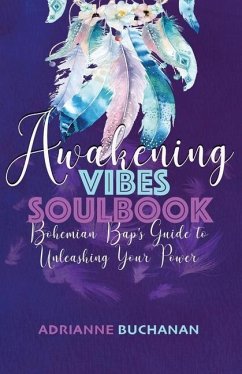 Awakening Vibes Soulbook: Bohemian Bap's Guide to Unleashing Your Power - Buchanan, Adrianne