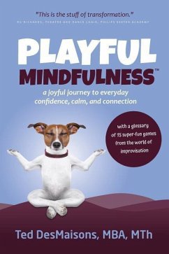 Playful Mindfulness: a joyful journey to everyday confidence, calm, and connection - Desmaisons, Ted