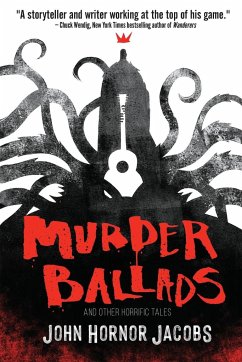 Murder Ballads and Other Horrific Tales - Jacobs, John Hornor