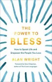 The Power to Bless - How to Speak Life and Empower the People You Love