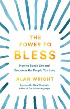 The Power to Bless - How to Speak Life and Empower the People You Love - Wright, Alan; Chapman, Gary