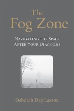 The Fog Zone: Navigating the Space After Your Diagnosis - Laxson, Deborah Day