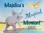 Majelica's Magical Moment: An African story based on reality and filled with fantasy