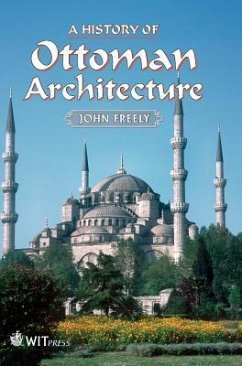 A History of Ottoman Architecture - Freely, John