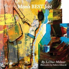 Mom's Best Job!: A Children's Book for Moms dealing with 'Mom Guilt' - Milteer, Le'Dor