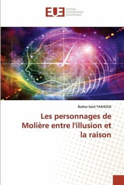 Les personnages de Molière entre l'illusion et la raison - YASHOOA, Bashar Sami