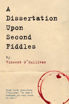 A Dissertation Upon Second Fiddles - O'Sullivan, Vincent