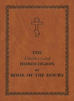 The Unabbreviated Horologion or Book of the Hours - Holy Trinity Monastery