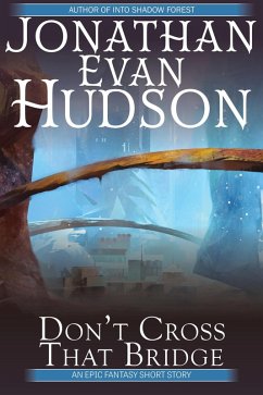 Don't Cross That Bridge! (eBook, ePUB) - Hudson, Jonathan Evan