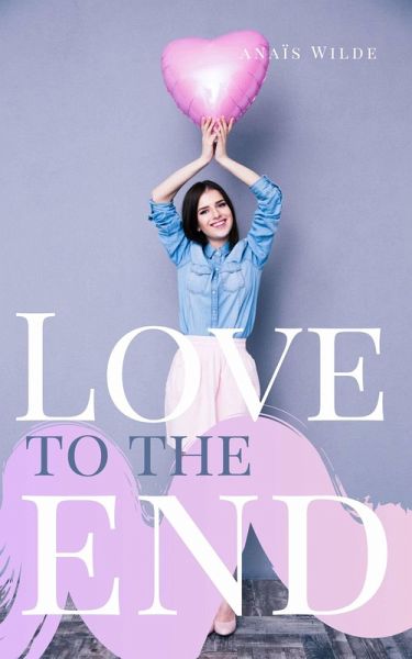 Love to the End (Luck and Love trilogy (book 3)) (eBook, ePUB) Love to the End (Luck and Love trilogy (book 3)) (eBook, ePUB)
