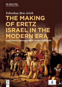 The Making of Eretz Israel in the Modern Era (eBook, PDF) - Ben-Arieh, Yehoshua