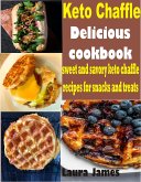 Keto Chaffle Delicious Cookbook (eBook, ePUB)