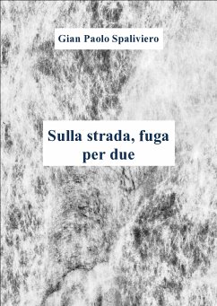 Sulla strada,fuga per due (fixed-layout eBook, ePUB) - Paolo Spaliviero, Gian