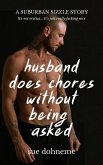 Husband Does Chores Without Being Asked: a Suburban Sizzle Story (Suburban Sizzle Stories, #1) (eBook, ePUB)