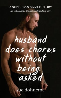 Husband Does Chores Without Being Asked: a Suburban Sizzle Story (Suburban Sizzle Stories, #1) (eBook, ePUB) - Dohneme, Sue