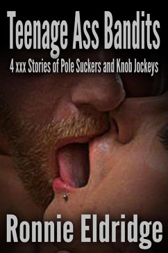 Cover Teenage Ass Bandits: 4 xxx Stories of Pole Suckers and Knob Jockeys (eBook, ePUB)