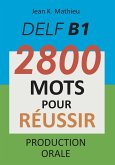 DELF B1 - Production Orale - 2800 mots pour réussir (eBook, ePUB)