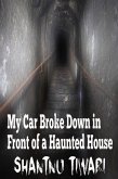 My Car Broke Down in Front of a Haunted House (eBook, ePUB)