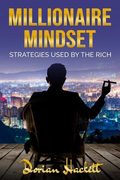 Millionaire Mindset: Strategies Used by the Rich (eBook, ePUB) - Hackett, Dorian