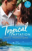 Tropical Temptation: Exotic Propositions: His Most Exquisite Conquest (The Legendary Finn Brothers) / From Ex to Eternity / His Bride in Paradise (eBook, ePUB)