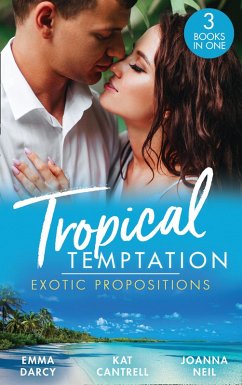 Cover Tropical Temptation: Exotic Propositions: His Most Exquisite Conquest (The Legendary Finn Brothers) / From Ex to Eternity / His Bride in Paradise (eBook, ePUB)
