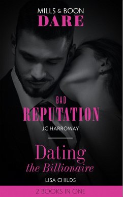 Bad Reputation / Dating The Billionaire: Bad Reputation / Dating the Billionaire (Mills & Boon Dare) (eBook, ePUB) - Harroway, Jc; Childs, Lisa