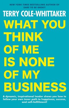 What You Think of Me is None of My Business (eBook, ePUB) - Cole-Whittaker, Terry