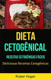 Dieta Cetogênical: Receitas Cetogênicas Fáceis (Deliciosas Receitas Cetogênicas) (eBook, ePUB)
