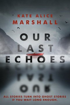 Our Last Echoes (eBook, ePUB) - Marshall, Kate Alice