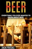 Everything You Ever Wanted to Know About Beer (eBook, ePUB)