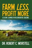 Farm Less, Profit More: Lessons in Regenerative Grazing (eBook, ePUB)