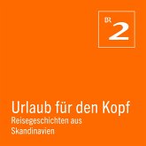 Urlaub für den Kopf: Reisegeschichten aus Skandinavien (MP3-Download)