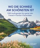 HOLIDAY Reisebuch: Wo die Schweiz am schönsten ist (eBook, ePUB Enhanced)