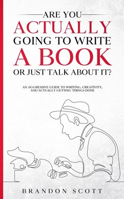 Are You Actually Going To Write A Book Or Just Talk About It? (Actually Author Series) (eBook, ePUB) - Scott, Brandon Q.