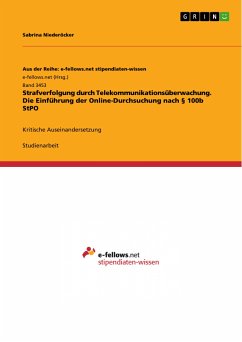 Strafverfolgung durch Telekommunikationsüberwachung. Die Einführung der Online-Durchsuchung nach § 100b StPO (eBook, PDF) - Niederöcker, Sabrina