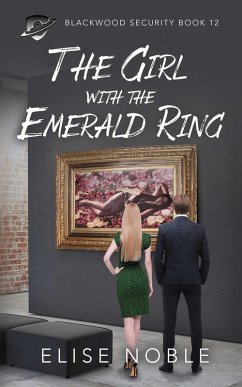 The Girl with the Emerald Ring (Blackwood Security, #12) (eBook, ePUB) - Noble, Elise